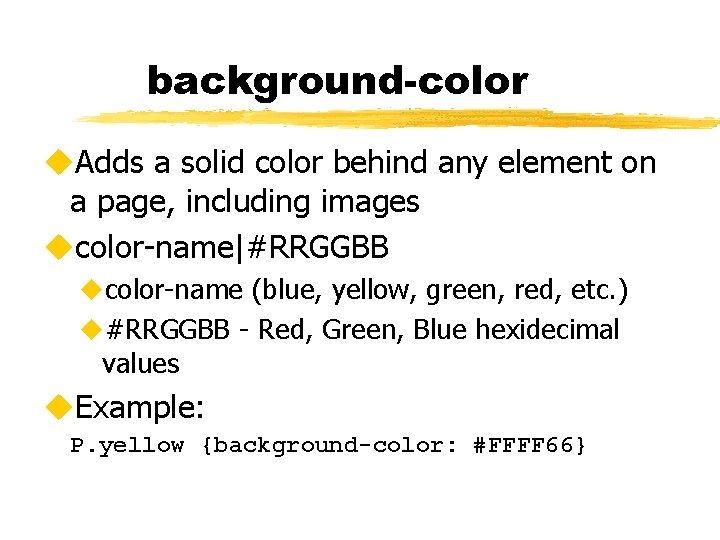 background-color u. Adds a solid color behind any element on a page, including images