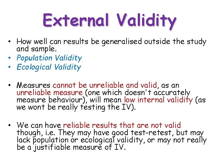 External Validity • How well can results be generalised outside the study and sample. External Validity • How well can results be generalised outside the study and sample.