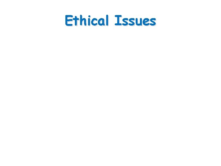 Ethical Issues Ethical Issues