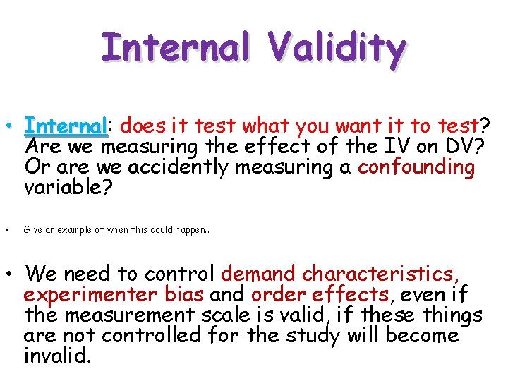 Internal Validity • Internal: Internal does it test what you want it to test? Internal Validity • Internal: Internal does it test what you want it to test?