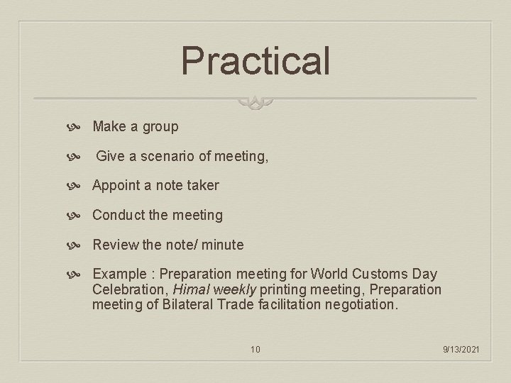 Practical Make a group Give a scenario of meeting, Appoint a note taker Conduct