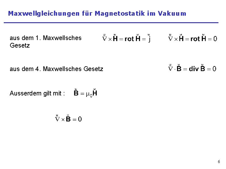 Maxwellgleichungen für Magnetostatik im Vakuum aus dem 1. Maxwellsches Gesetz aus dem 4. Maxwellsches