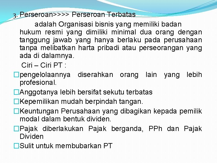 3. Perseroan>>>> Perseroan Terbatas adalah Organisasi bisnis yang memiliki badan hukum resmi yang dimiliki