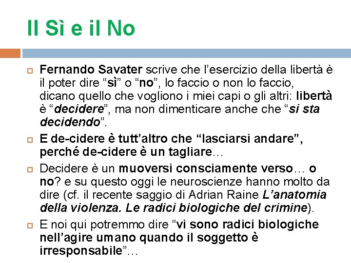 Il Sì e il No Fernando Savater scrive che l’esercizio della libertà è il