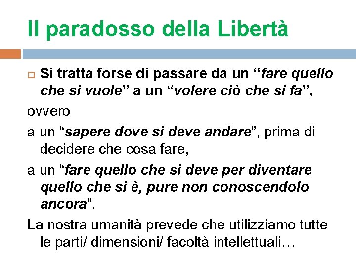 Il paradosso della Libertà Si tratta forse di passare da un “fare quello che