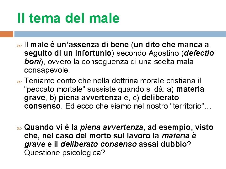 Il tema del male Il male è un’assenza di bene (un dito che manca