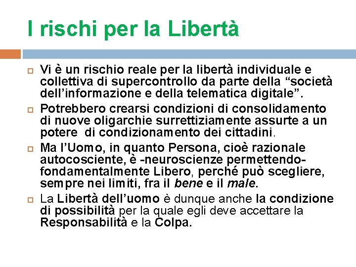 I rischi per la Libertà Vi è un rischio reale per la libertà individuale