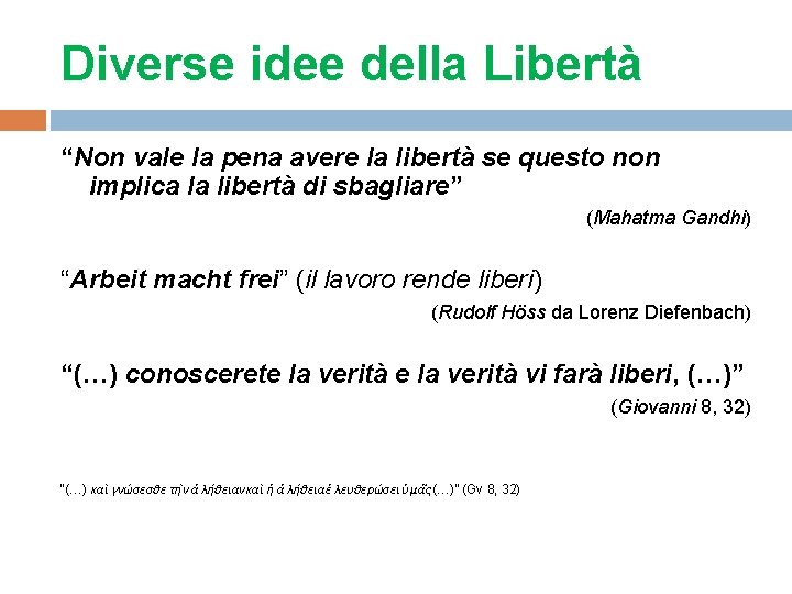 Diverse idee della Libertà “Non vale la pena avere la libertà se questo non