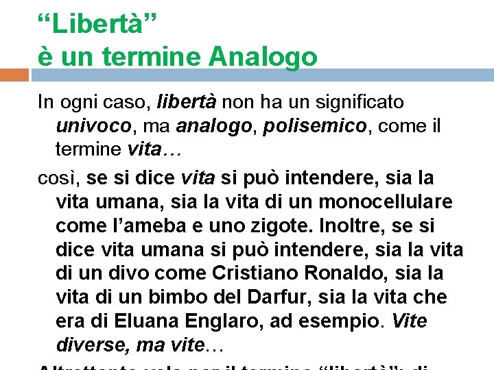 “Libertà” è un termine Analogo In ogni caso, libertà non ha un significato univoco,