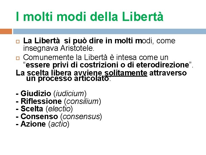 I molti modi della Libertà La Libertà si può dire in molti modi, come