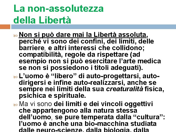 La non-assolutezza della Libertà Non si può dare mai la Libertà assoluta, perché vi