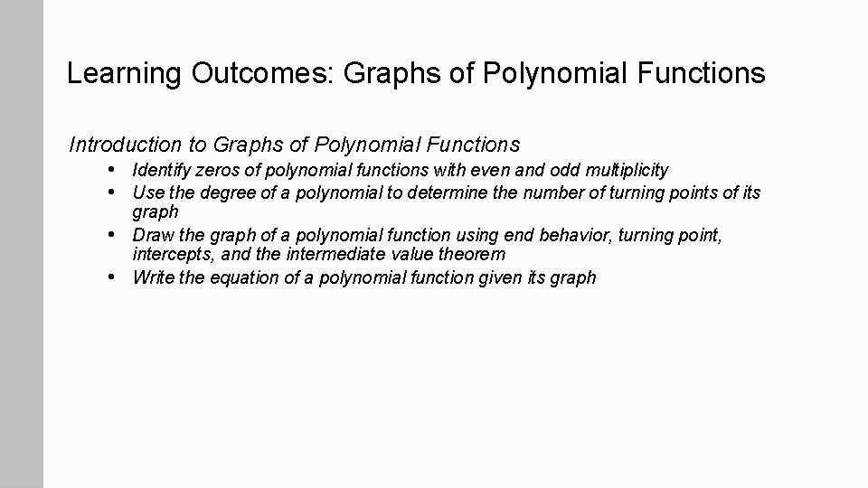 Learning Outcomes: Graphs of Polynomial Functions Introduction to Graphs of Polynomial Functions • Identify