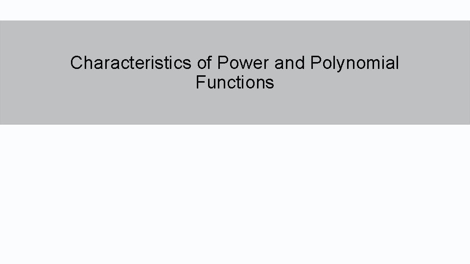 Characteristics of Power and Polynomial Functions 