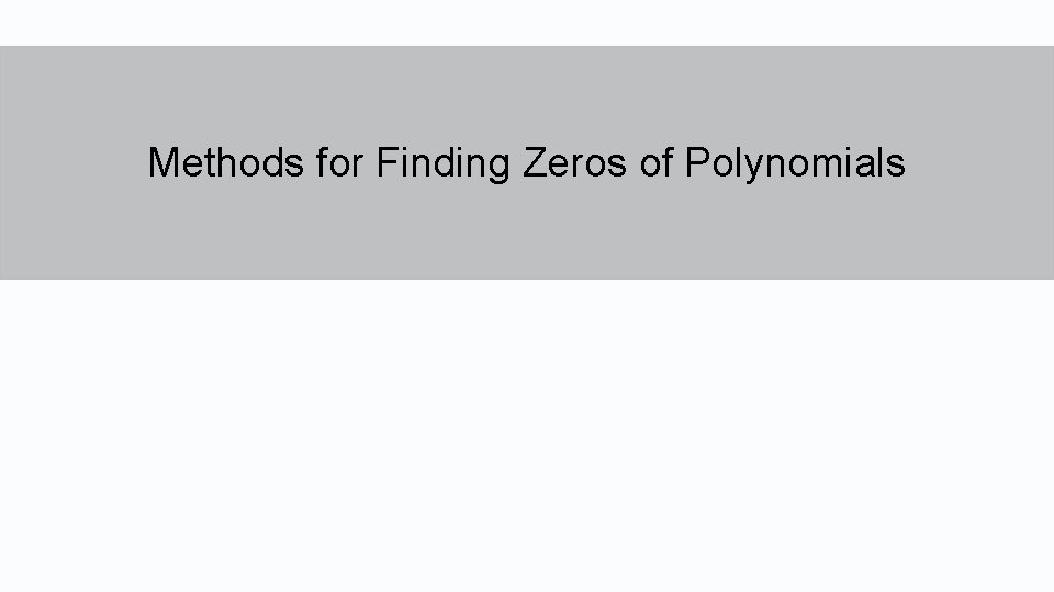 Methods for Finding Zeros of Polynomials 