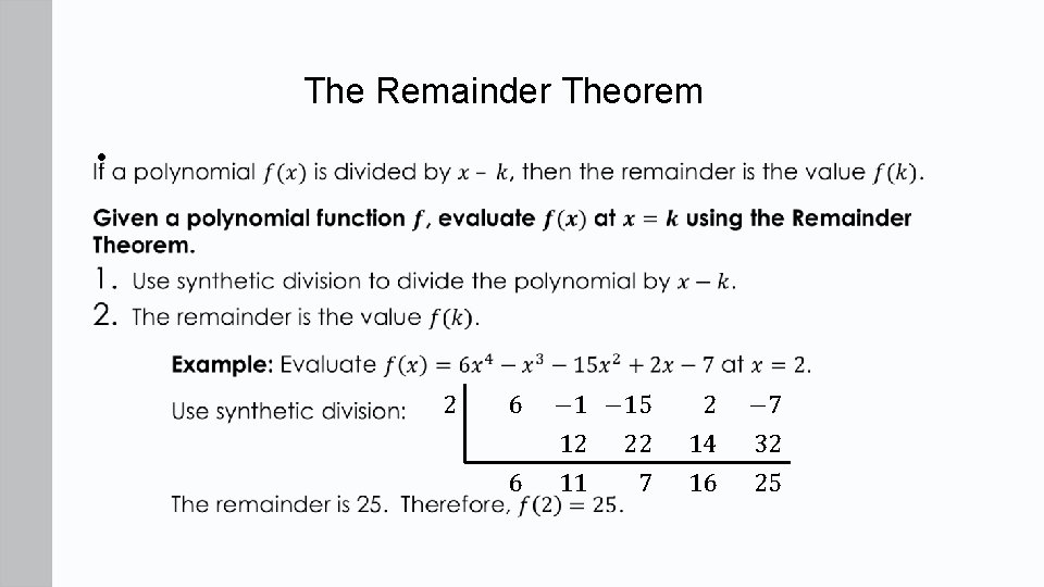 The Remainder Theorem • 2 6 6 − 15 12 22 11 7 2
