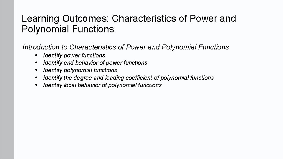 Learning Outcomes: Characteristics of Power and Polynomial Functions Introduction to Characteristics of Power and