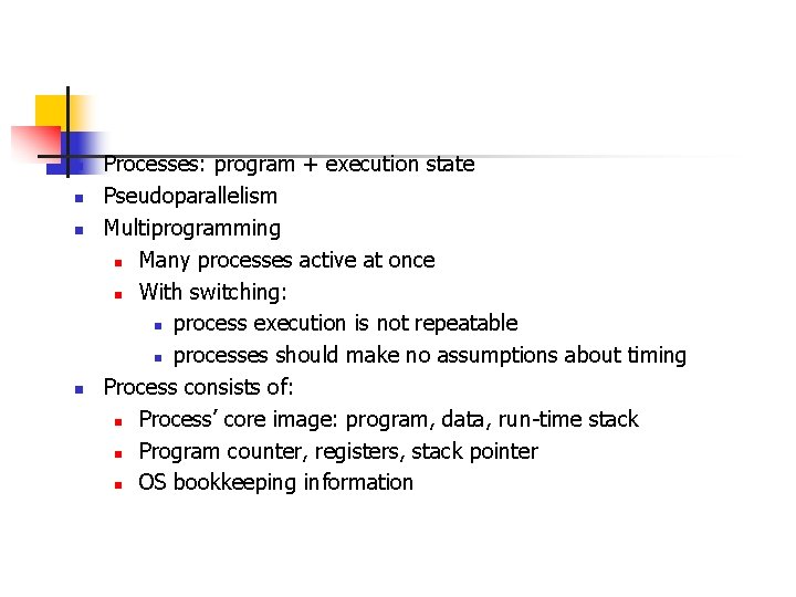 n n Processes: program + execution state Pseudoparallelism Multiprogramming n Many processes active at n n Processes: program + execution state Pseudoparallelism Multiprogramming n Many processes active at