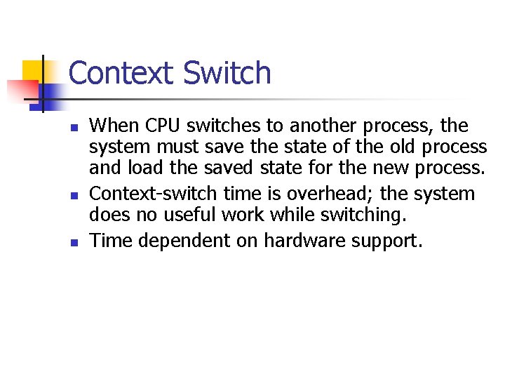 Context Switch n n n When CPU switches to another process, the system must Context Switch n n n When CPU switches to another process, the system must