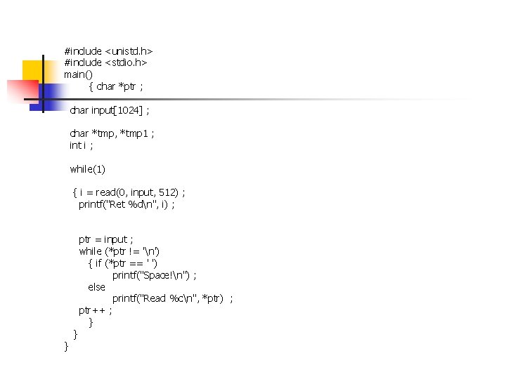 #include <unistd. h> #include <stdio. h> main() { char *ptr ; char input[1024] ;