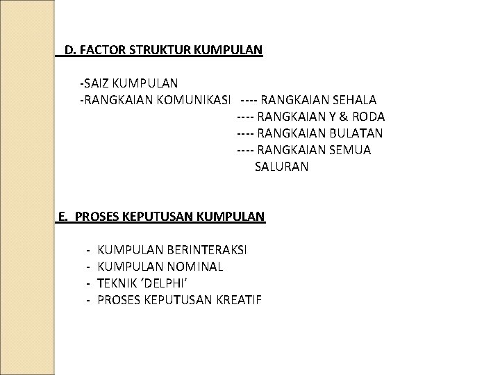 D. FACTOR STRUKTUR KUMPULAN -SAIZ KUMPULAN -RANGKAIAN KOMUNIKASI ---- RANGKAIAN SEHALA ---- RANGKAIAN Y