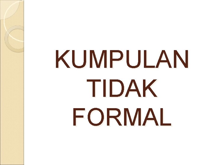 KUMPULAN TIDAK FORMAL 