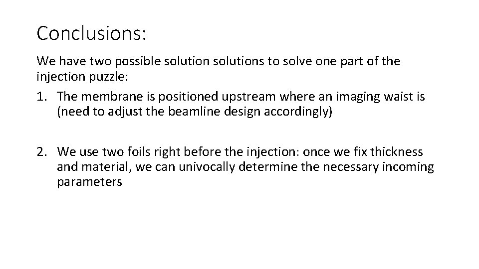 Conclusions: We have two possible solutions to solve one part of the injection puzzle: