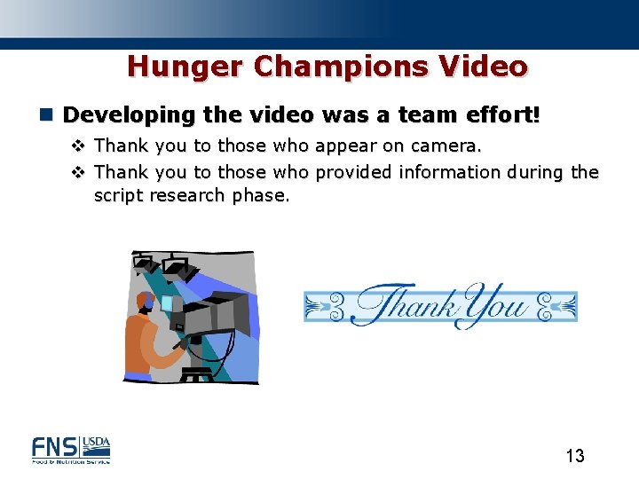 Hunger Champions Video n Developing the video was a team effort! v Thank you