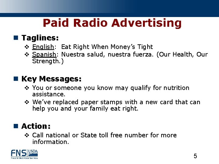 Paid Radio Advertising n Taglines: v English: Eat Right When Money’s Tight v Spanish: