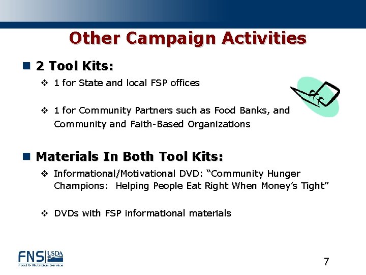 Other Campaign Activities n 2 Tool Kits: v 1 for State and local FSP