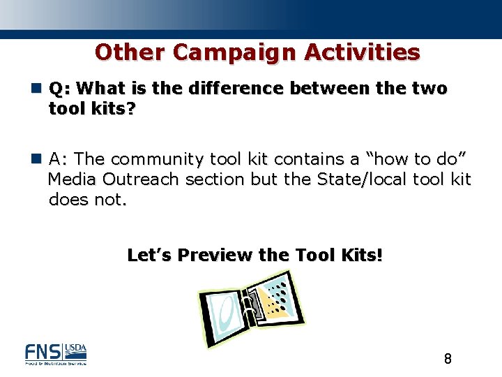 Other Campaign Activities n Q: What is the difference between the two tool kits?