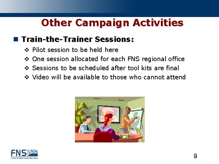 Other Campaign Activities n Train-the-Trainer Sessions: v v Pilot session to be held here
