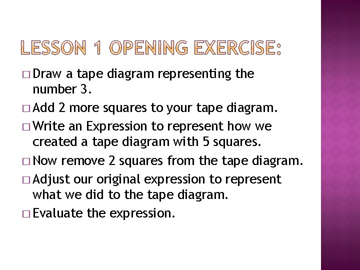 � Draw a tape diagram representing the number 3. � Add 2 more squares