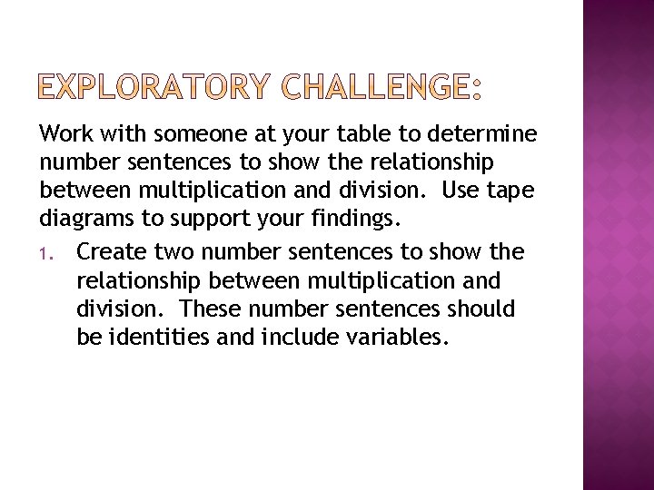 Work with someone at your table to determine number sentences to show the relationship