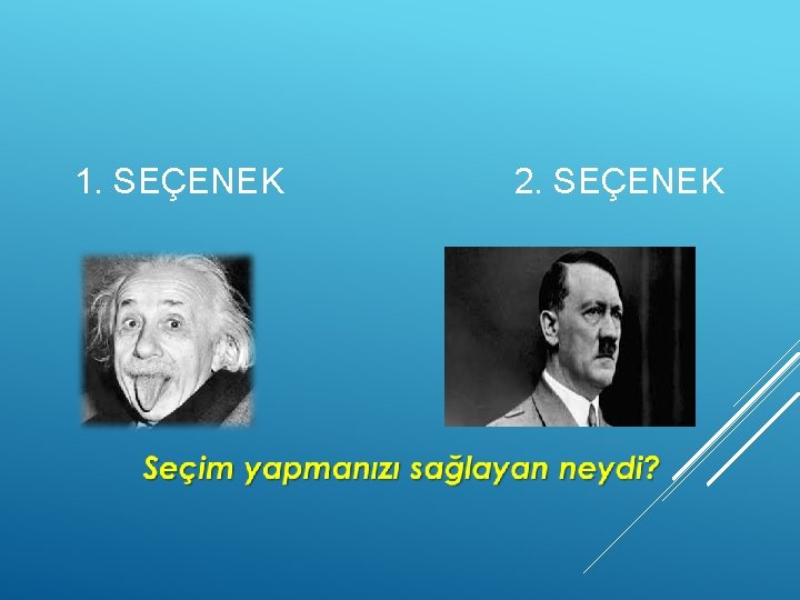 1. SEÇENEK 2. SEÇENEK 