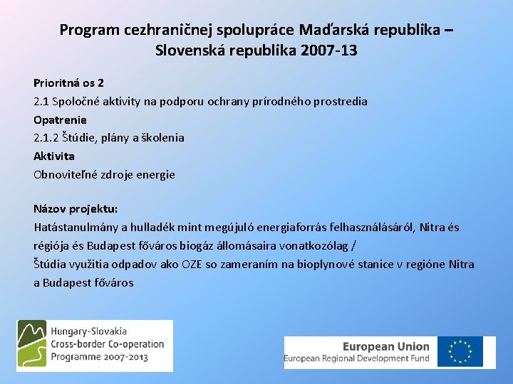 Program cezhraničnej spolupráce Maďarská republika – Slovenská republika 2007 -13 Prioritná os 2 2.