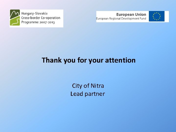 Thank you for your attention City of Nitra Lead partner 