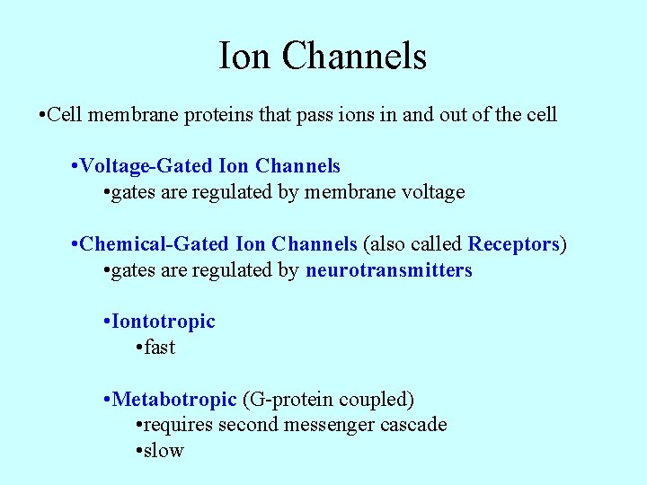 Ion Channels • Cell membrane proteins that pass ions in and out of the