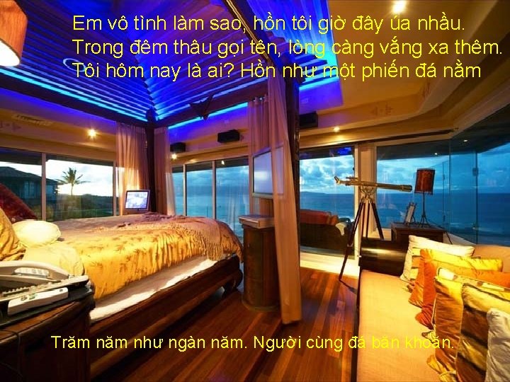 Em vô tình làm sao, hồn tôi giờ đây úa nhầu. Trong đêm thâu