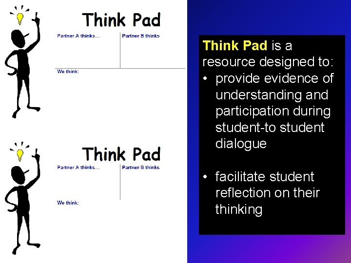 Think Pad is a resource designed to: • provide evidence of understanding and participation