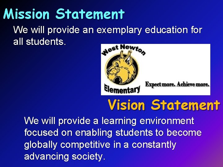 Mission Statement We will provide an exemplary education for all students. Vision Statement We
