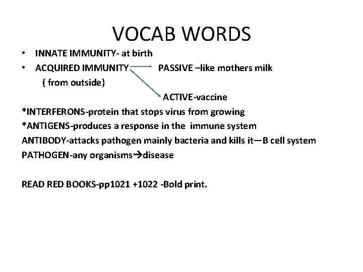 VOCAB WORDS • INNATE IMMUNITY- at birth • ACQUIRED IMMUNITY PASSIVE –like mothers milk