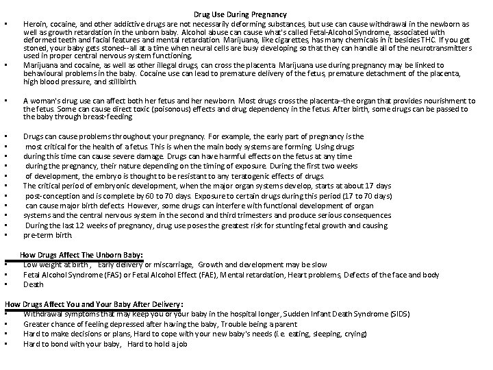  • • Drug Use During Pregnancy Heroin, cocaine, and other addictive drugs are
