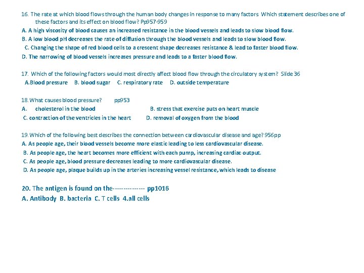 16. The rate at which blood flows through the human body changes in response