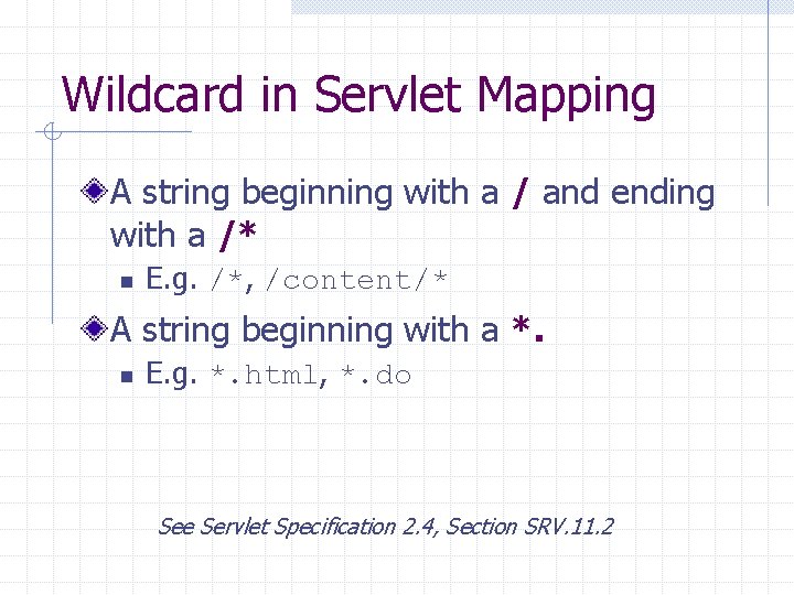 Wildcard in Servlet Mapping A string beginning with a / and ending with a