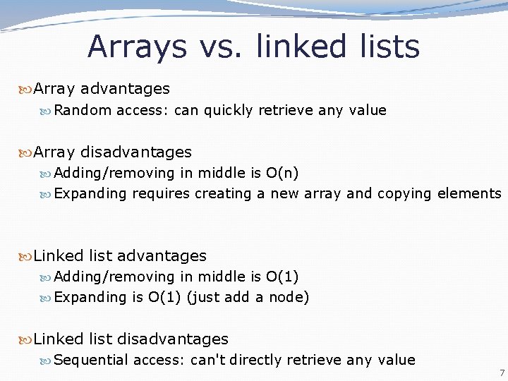 Arrays vs. linked lists Array advantages Random access: can quickly retrieve any value Array Arrays vs. linked lists Array advantages Random access: can quickly retrieve any value Array