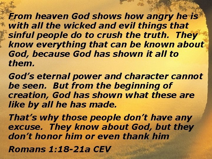 From heaven God shows how angry he is with all the wicked and evil