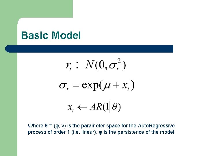 Basic Model Where θ = (φ, v) is the parameter space for the Auto.