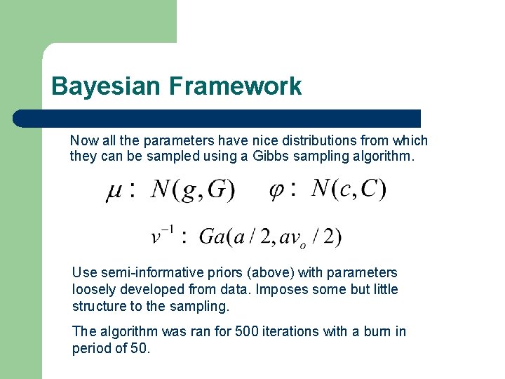 Bayesian Framework Now all the parameters have nice distributions from which they can be