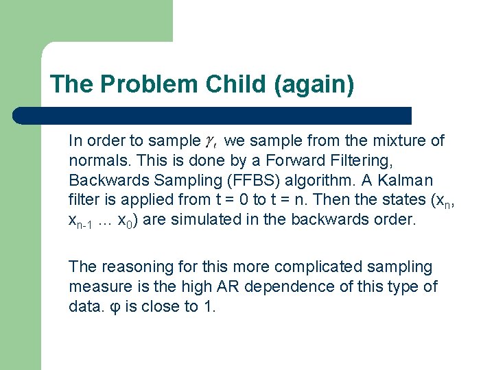 The Problem Child (again) In order to sample we sample from the mixture of