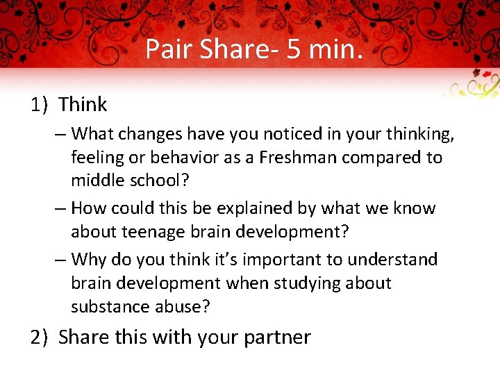 Pair Share- 5 min. 1) Think – What changes have you noticed in your